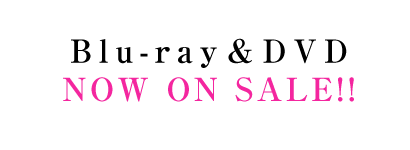 Blu-ray&DVD NOW ON SALE!!